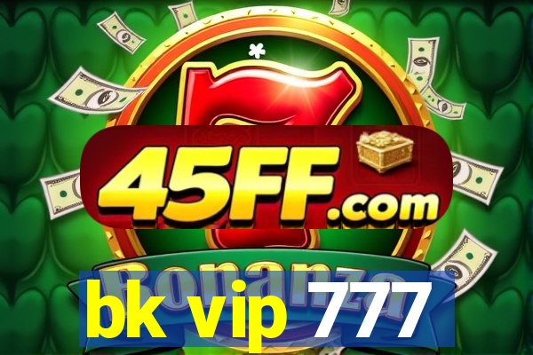 bk vip 777